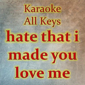 hate that i made you love me - Karaoke Version