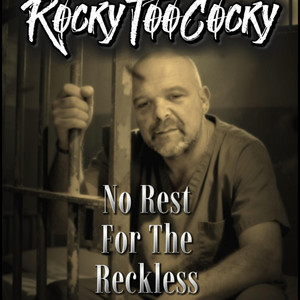 No Rest For The Reckless by RockyTooCocky