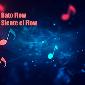 Siente el Flow by Bato Flow