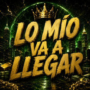 LO MÍO VA A LLEGAR by MILO RAP