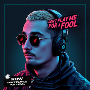 Don't Play Me for a Fool by ROW