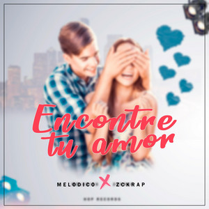 Melodico - Encontré tu amor (feat. Zckrap)