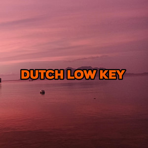 DUTCH LOW KEY