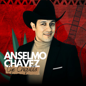 Oye Chiquitita by Anselmo Chavez