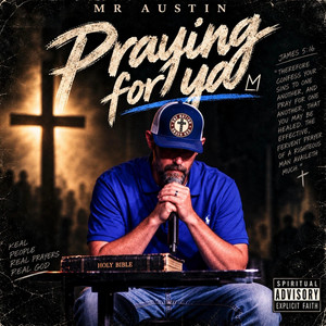 Praying for ya by Mr Austin