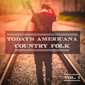 Today's Americana Country Folk, Vol. 1 (A Selection of Independent Country Folk Artists) album