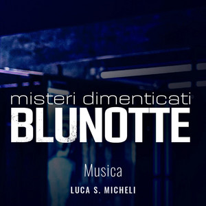 Blunotte Misteri Dimenticati (Sigla) by Luca S. Micheli