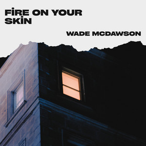 Fire on Your Skin by Wade Mcdawson