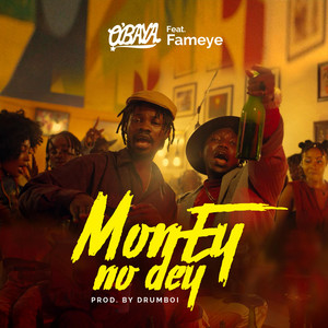 Money No Dey - song and lyrics by O'baya, Fameye | Spotify