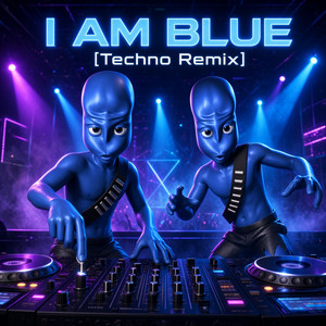 I AM BLUE - Techno Remix by PedroDJDaddy