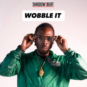 WOBBLE IT by Shadow on the Beat