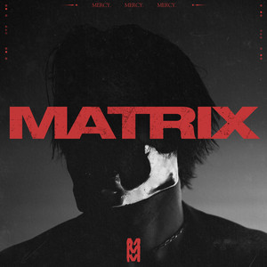 MATRIX by MERCY. MERCY. MERCY.