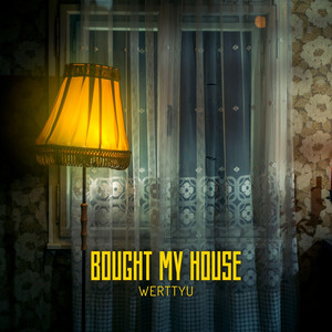 Bought my House by Werttyu