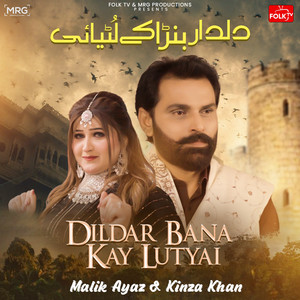 Malik Ayaz & Kinza Khan - Dildar Bana Kay Lutyai