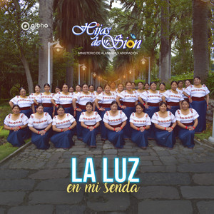 Hijas de Sion Ministerio de Alabanza y Adoración - La Luz en Mi Senda