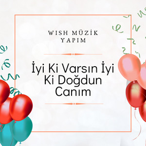 Dilek Kavraal - İyi ki Varsın İyi Ki Doğdun Canım