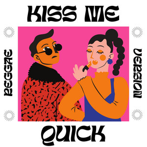 Kiss Me Quick (Reggae Version) by GAIA COLLECTIVE