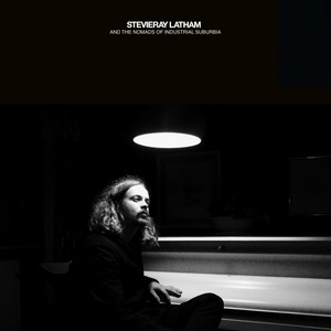 StevieRay Latham & the Nomads of Industrial Suburbia