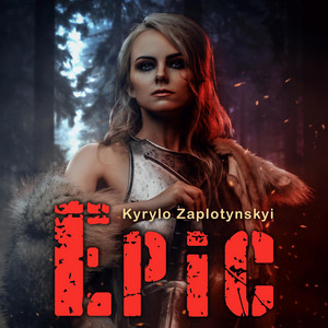 Kyrylo Zaplotynskyi — Epic