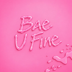 Bae You Fine by R$g Plug