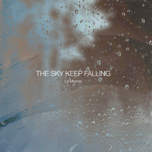 The Sky Keep Falling by Le Morne