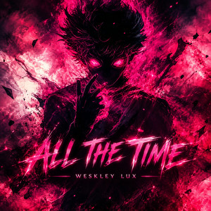 All The Time by Weskley Lux
