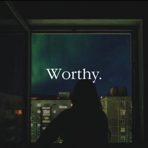 Worthy. by J.A.M.E.S
