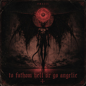 to fathom hell or go angelic by ROZIII
