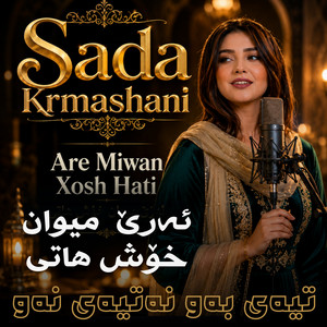 Are Miwan Xosh Hati - Global Folk Mix by Sada Krmashani, Zhwan Adnan