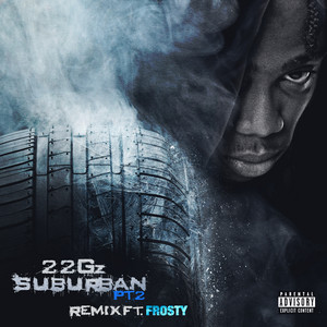 22Gz - Suburban, Pt. 2 (Remix) [feat. Frosty]