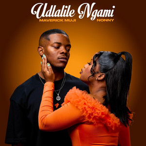 Udlalile ngami by Nonny Mthiya, Maverick Muji