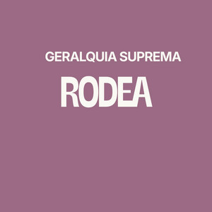 RODEA by GERALQUIA SUPREMA