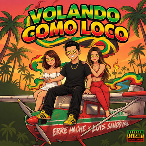 VOLANDO COMO LOCO by Luis Sandoval, Erre Hache