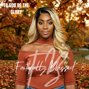 To God Be The Glory by Faithfully Blessed