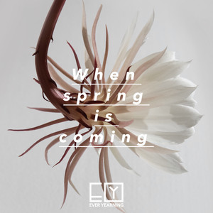 When Spring Is Coming by Ever Yearning, Michael Stenmark