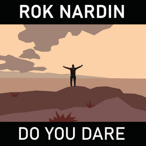 Rok Nardin - Do You Dare