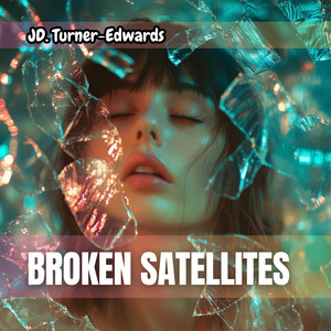 Broken Satellites by JD. Turner-Edwards