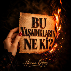 Bu yaşadıkların ne ki! by Hezna Oğuz