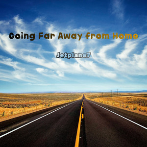 Going Far Away from Home by Jetplane7