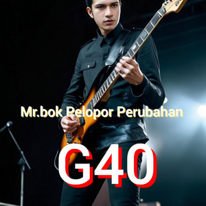 Mr.bok Pelopor Perubahan by G40