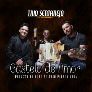 Trio Sertanejo - Os reis do modão - Castelo de Amor (Projeto Tributo ao Trio Parada Dura)