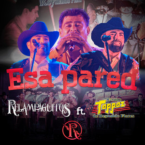 Relampaguitos - Esa Pared (En Vivo) [feat. Grupo Toppaz de Reynaldo Flores]