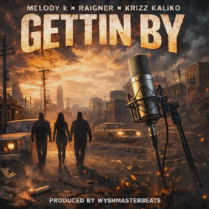 Gettin By by Melody K, Krizz Kaliko, Raigner