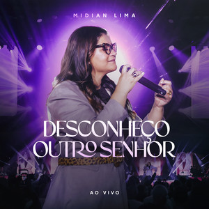 Midian Lima - Desconheço Outro Senhor (Ao Vivo)