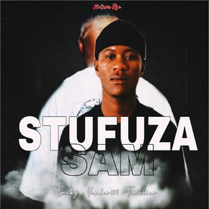 Stufuza Sam by Nature Rsa, Yander014, Emiky RSA, Timelier
