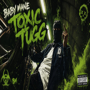 Toxic Tugg by Baby Mane
