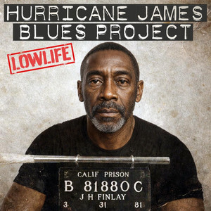 Lowlife by Hurricane James Blues Project
