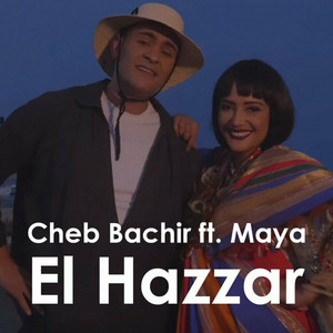 Cheb Bachir - El Hazzar (feat. Maya)