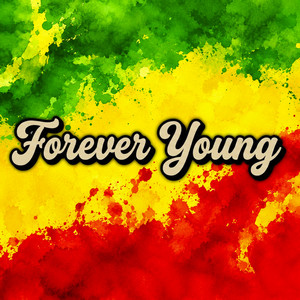 Forever Young (Reggae Version) by RASTAFACTORI