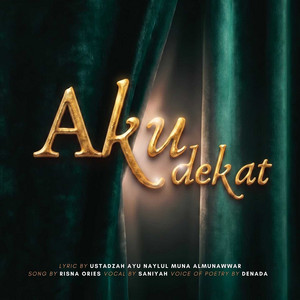 Aku Dekat - Original by Ustadzah Ayu Naylul Muna Almunawwar, Risna Ories, Saniyah, Denada